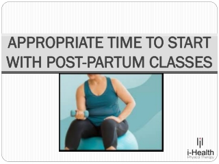 APPROPRIATE TIME TO START WITH POST-PARTUM CLASSES