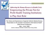 Addressing the Human Resource in Health Crisis: Empowering the Private Not for Profit Health Training Institutions to P
