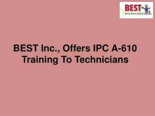 BEST Inc., Offers IPC A-610 Training To Technicians