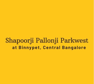 Shapoorji Pallonji Parkwest at Binnypet Central Bangalore