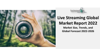 Live Streaming Market 2022 - Industry Size, Share, Segments And Forecast 2031