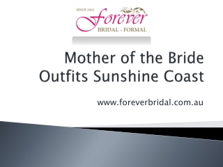 Mother of the Bride Outfits Sunshine Coast - www.foreverbridal.com.au