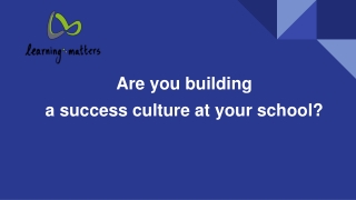 Are you building success culture at your school