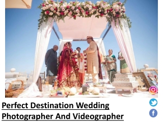 Perfect Destination Wedding Photographer And Videographer