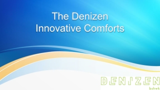 The Denizen Innovative Comforts