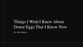 Things I Wish I Knew About  Donor Eggs That I Know Now