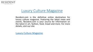 Luxury Culture Magazine  Resident.com