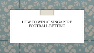 How To Win At Singapore Football Betting