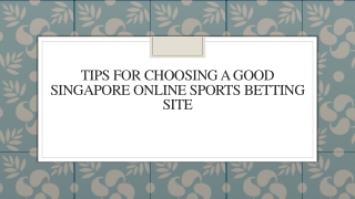 Tips For Choosing A Good Singapore Online Sports Betting Site