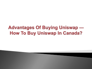 Advantages Of Buying Uniswap — How To Buy Uniswap In Canada
