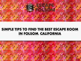 Simple Tips to Find the Best Escape Room in Folsom, California