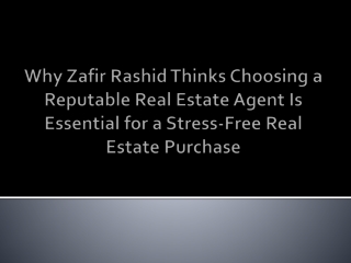 Why Zafir Rashid Thinks Choosing a Reputable Real Estate Agent Is Essential for a Stress-Free Real Estate Purchase