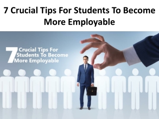 7 Crucial Tips For Students To Become More Employable