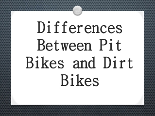 Differences Between Pit Bikes and Dirt Bikes