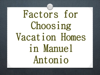 Factors for Choosing Vacation Homes in Manuel Antonio