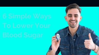 6 Simple Ways To Lower Your Blood Sugar