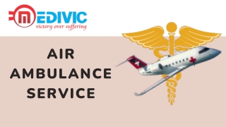 Avail 24/7 Hours Medical Charter Air Ambulance Services in Delhi by Medivic