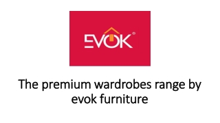 The premium wardrobes range by evok furniture