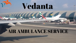 Vedanta Air Ambulance Service in Ranchi & Bangalore with Hi-Tech Medical Support