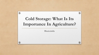 Cold storage what is its importance in agriculture