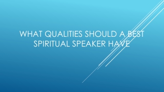 What Qualities Should A Best Spiritual Speaker Have