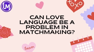Can Love Language be a Problem in Matchmaking?