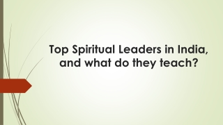 Top Spiritual Leaders in India, and what do they teach?