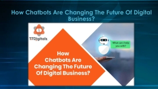 How Chatbots Are Changing The Future Of Digital Business?