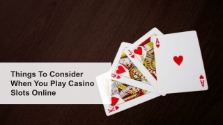 Things To Consider When You Play Casino Slots Online 3