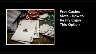 Free Casino Slots - How to Really Enjoy This Option 6