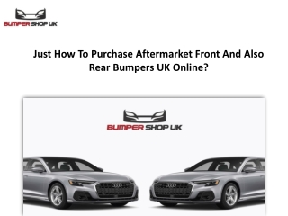 Just How To Purchase Aftermarket Front And Also Rear Bumpers UK Online