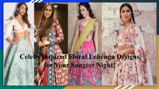 Celebs Inspired Floral Lehenga Designs for Your Sangeet Night!
