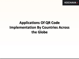 Applications Of QR Code Implementation By Countries Across the Globe .pptx