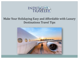 Indulged traveler—building a community of well-informed travelers!