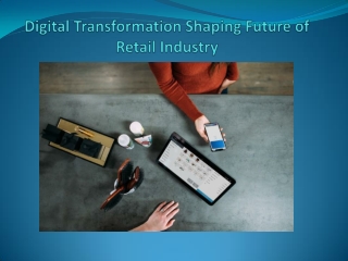 Digital Transformation Shaping Future of Retail Industry