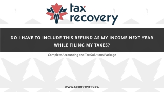 Do I have to include this refund as my income next year while filing my taxes?