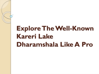 Explore The Well-Known Kareri Lake Dharamshala Like A Pro