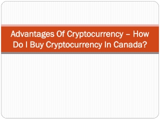 Advantages Of Cryptocurrency – How Do I Buy Cryptocurrency In Canada?