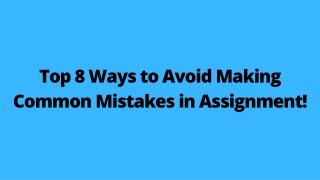 Top 8 Ways to Avoid Making Common Mistakes in Assignment!
