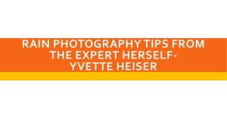Rain photography tips from the expert herself- Yvette Heiser