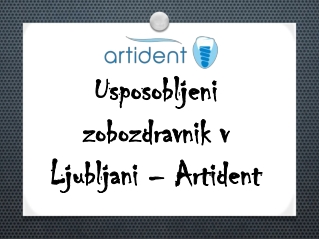 Usposobljeni zobozdravnik v Ljubljani–Artident