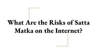 What Are the Risks of Satta Matka on the Internet_