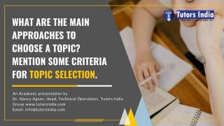 What are the main approaches to choose a topic Mention some criteria for topic selection