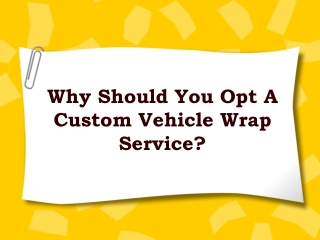 Why Should You Opt A Custom Vehicle Wrap Service?