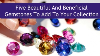 Five Beautiful and Beneficial Gemstones