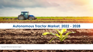 Autonomous Tractor Market Industry Growth Analysis 2022-28