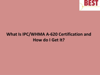 What Is IPC/WHMA A-620 Certification and How do I Get It?