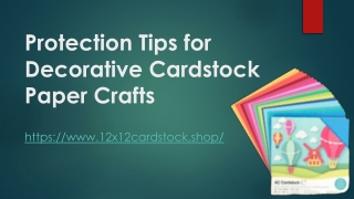 Protection Tips for Decorative Cardstock Paper Crafts