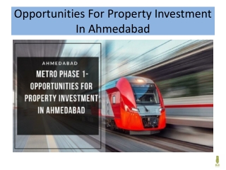 Ahmedabad Metro Phase 1- Opportunities For Property Investment In Ahmedabad