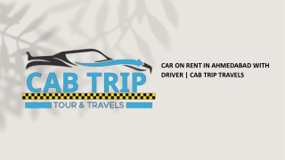 Car on rent in ahmedabad with driver , Cab Trip Travels